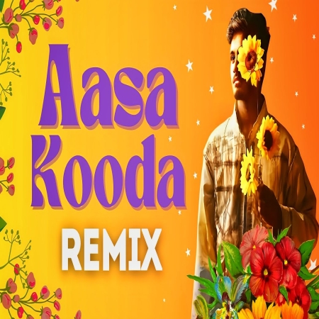 Aasa Kooda Remix