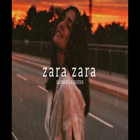 Zara Zara Bahekta Hai Slowed Reverb