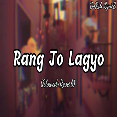 Rang Jo Lagyo Slowed Reverb