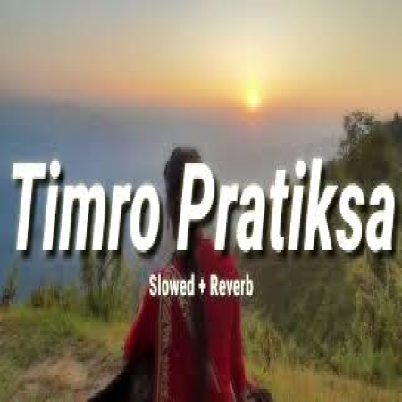 Timro Pratiksa Slowed Reverb